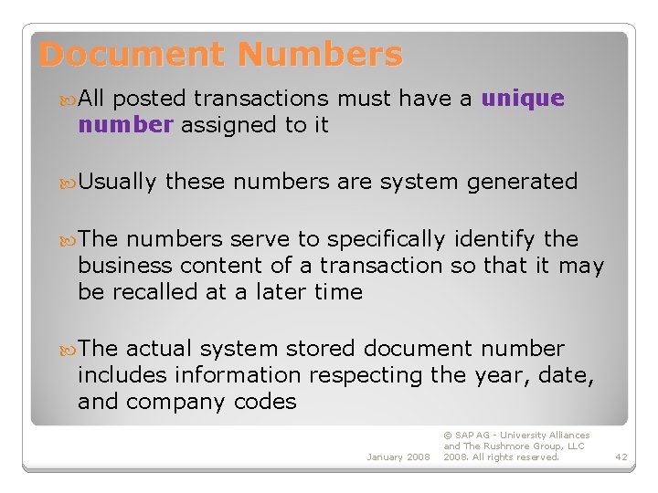 Document Numbers All posted transactions must have a unique number assigned to it Usually