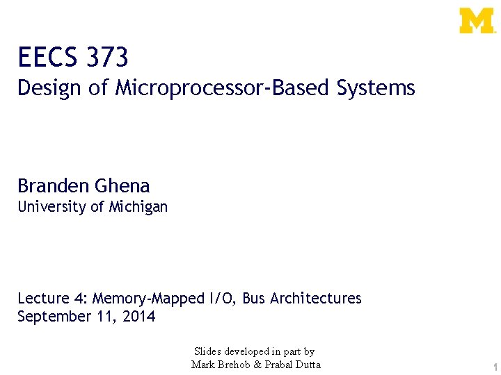 EECS 373 Design of Microprocessor-Based Systems Branden Ghena University of Michigan Lecture 4: Memory-Mapped
