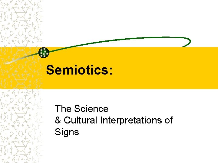 Semiotics: The Science & Cultural Interpretations of Signs 