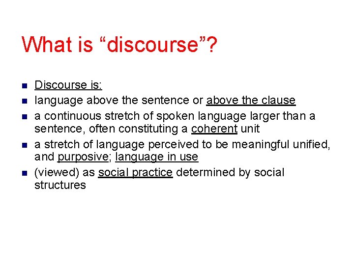 What is “discourse”? n n n Discourse is: language above the sentence or above