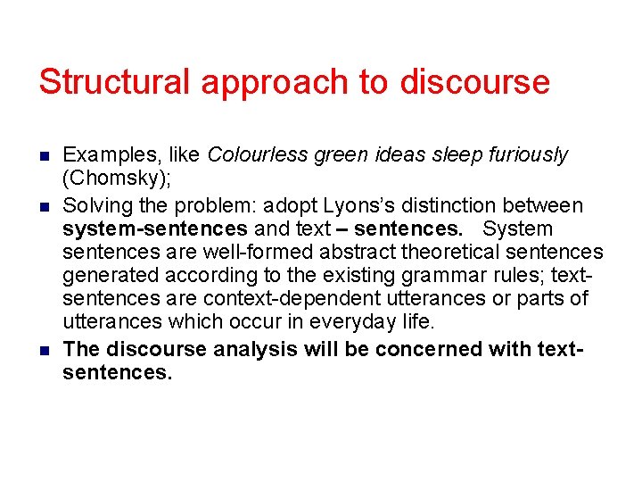 Structural approach to discourse n n n Examples, like Colourless green ideas sleep furiously