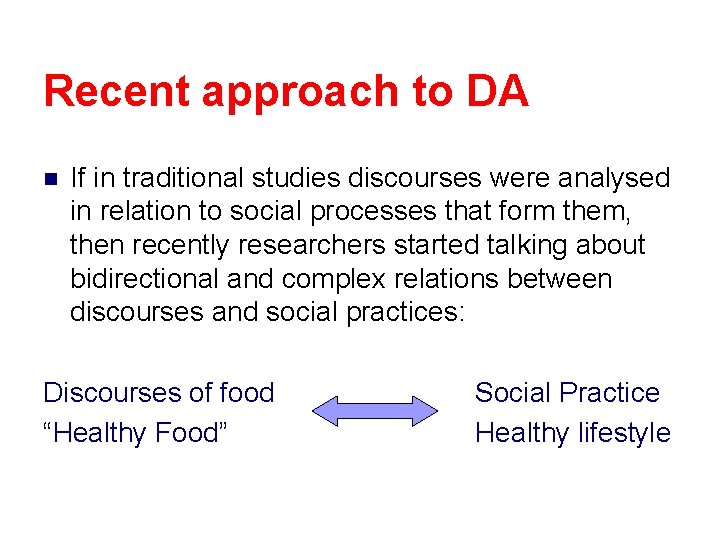 Recent approach to DA n If in traditional studies discourses were analysed in relation