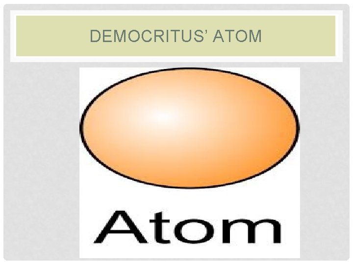 DEMOCRITUS’ ATOM DEMOCRITUS’ ATOM