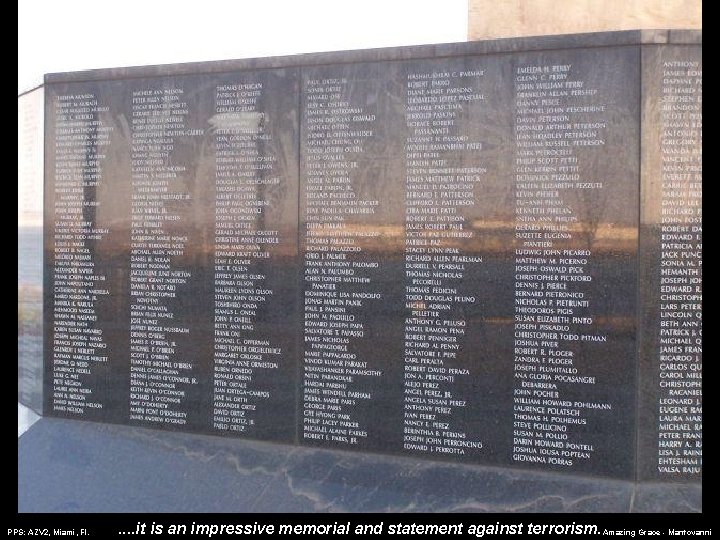 PPS: AZV 2, Miami, Fl. . . it is an impressive memorial and statement