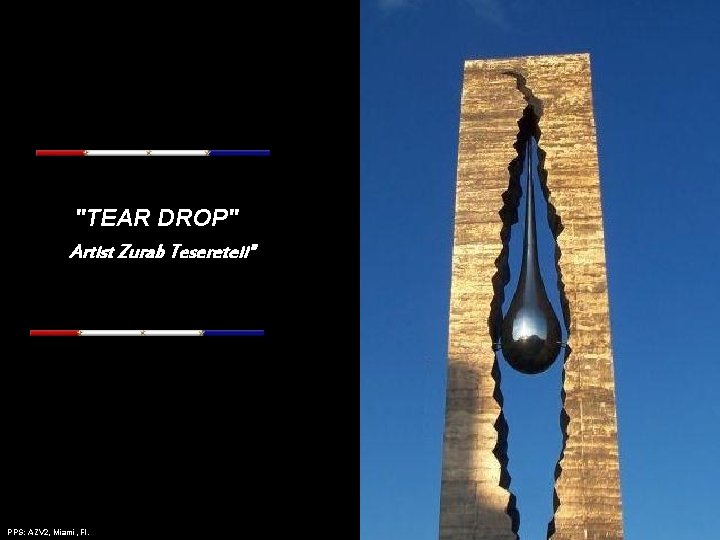 "TEAR DROP" Artist Zurab Tesereteii" PPS: AZV 2, Miami, Fl. Amazing Grace - Mantovanni