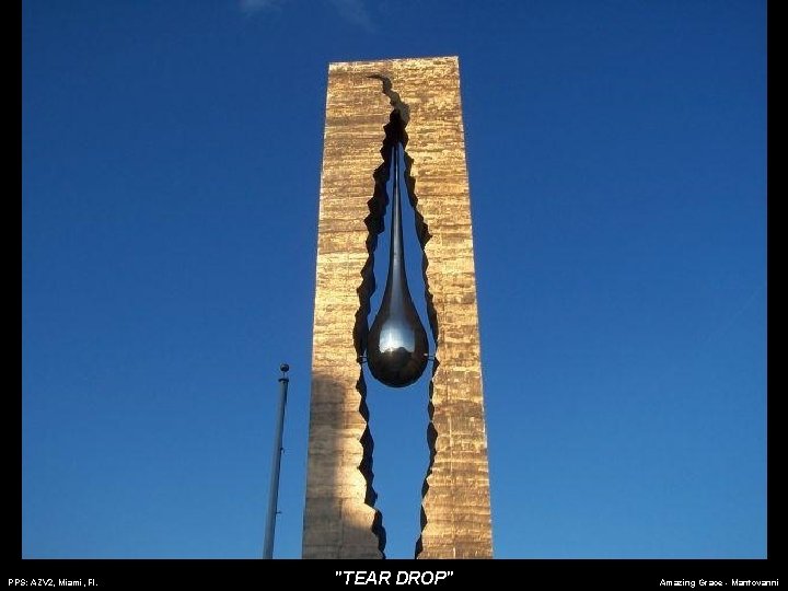 PPS: AZV 2, Miami, Fl. "TEAR DROP" Amazing Grace - Mantovanni 