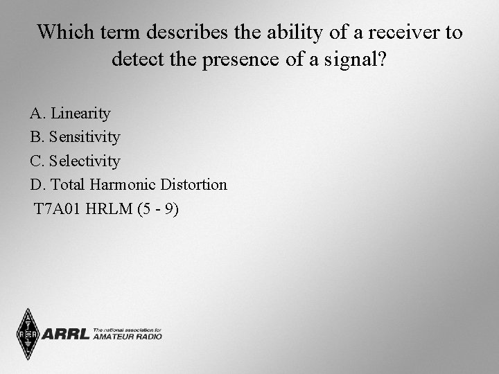 Which term describes the ability of a receiver to detect the presence of a