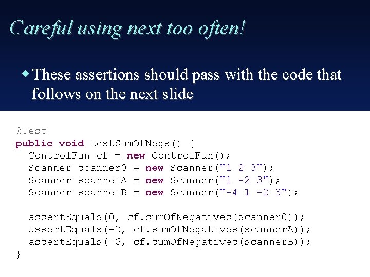 Careful using next too often! These assertions should pass with the code that follows