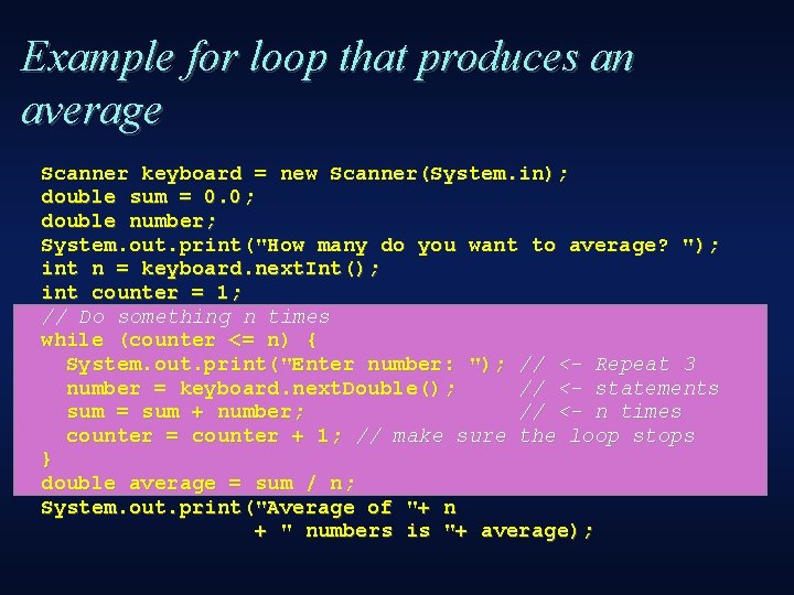 Example for loop that produces an average Scanner keyboard = new Scanner(System. in); double