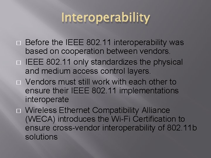 Interoperability � � Before the IEEE 802. 11 interoperability was based on cooperation between