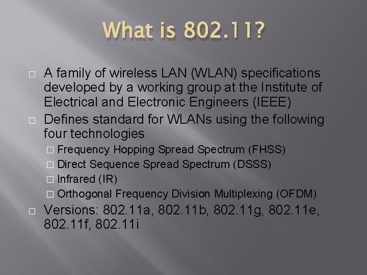 What is 802. 11? � � A family of wireless LAN (WLAN) specifications developed