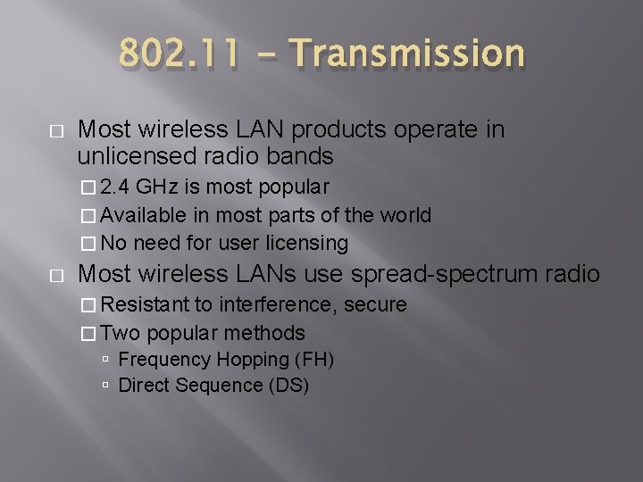 802. 11 - Transmission � Most wireless LAN products operate in unlicensed radio bands