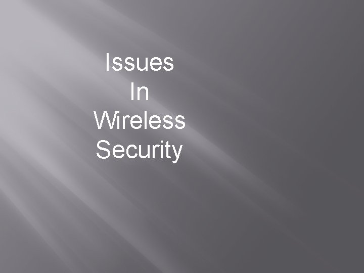 Issues In Wireless Security 