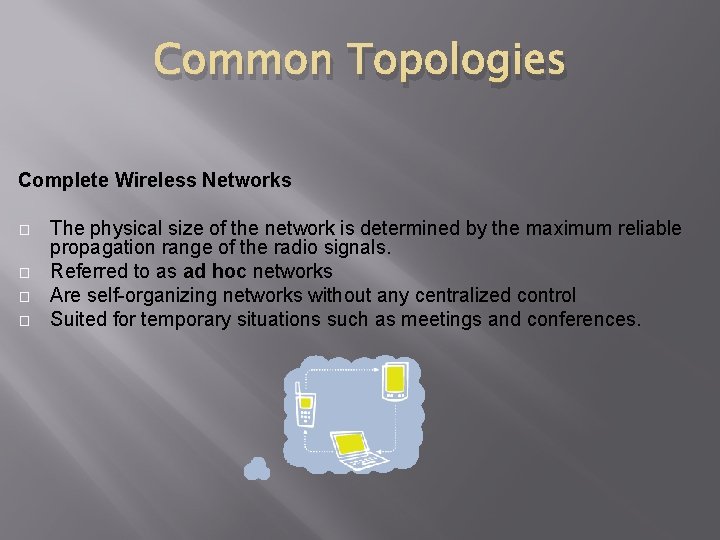 Common Topologies Complete Wireless Networks � � The physical size of the network is