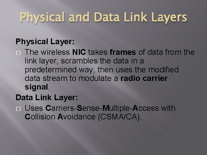 Physical and Data Link Layers Physical Layer: � The wireless NIC takes frames of