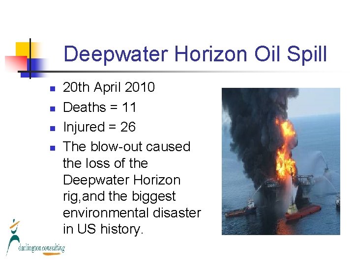 Deepwater Horizon Oil Spill n n 20 th April 2010 Deaths = 11 Injured