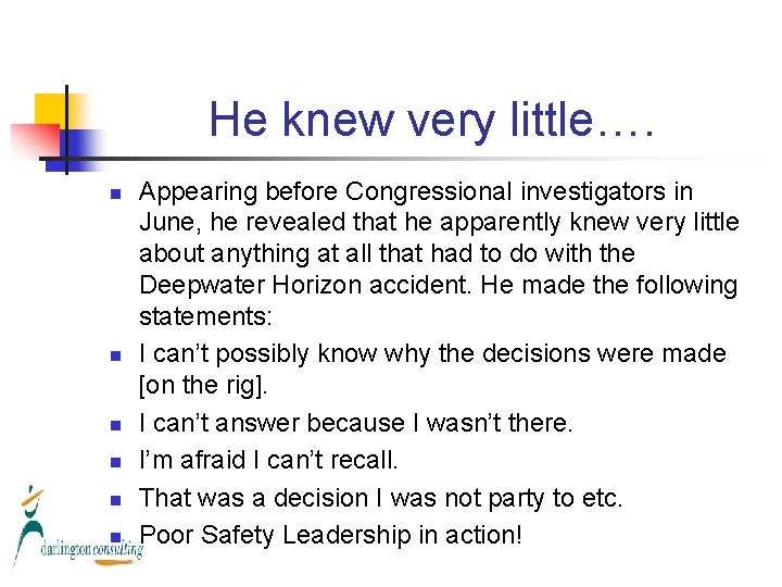 He knew very little…. n n n Appearing before Congressional investigators in June, he