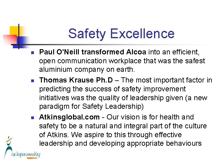 Safety Excellence n n n Paul O'Neill transformed Alcoa into an efficient, open communication