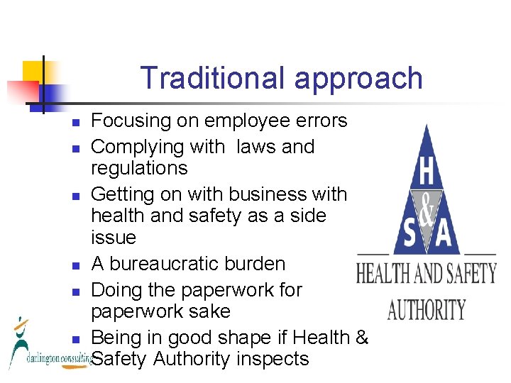 Traditional approach n n n Focusing on employee errors Complying with laws and regulations