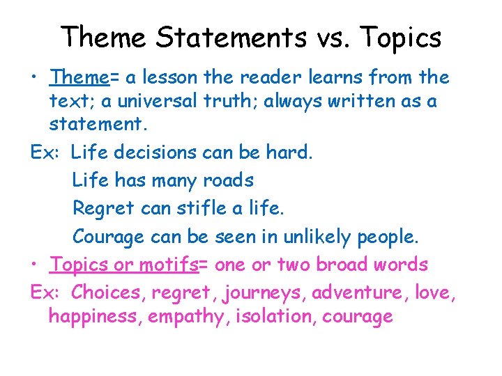Theme Statements vs. Topics • Theme= a lesson the reader learns from the text;