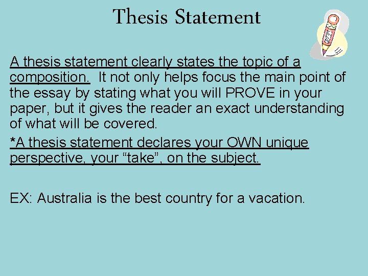 Thesis Statement A thesis statement clearly states the topic of a composition. It not