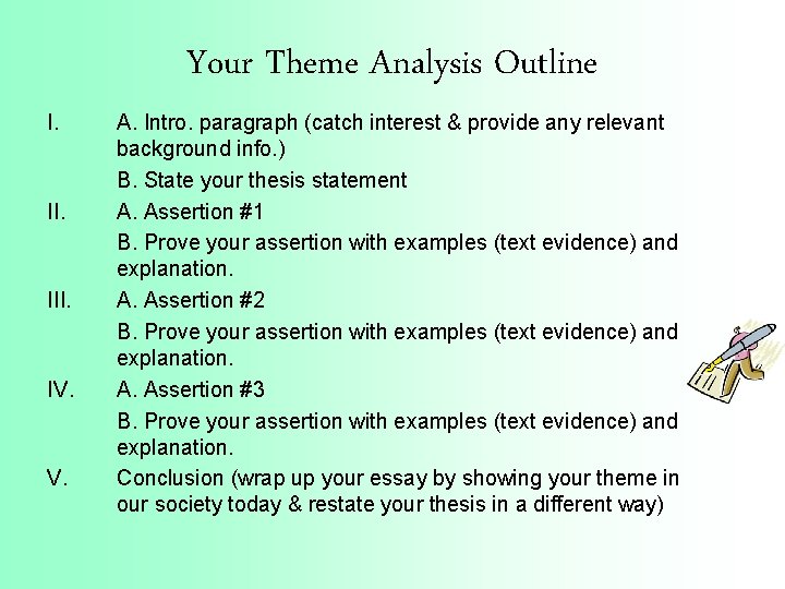 Your Theme Analysis Outline I. III. IV. A. Intro. paragraph (catch interest & provide