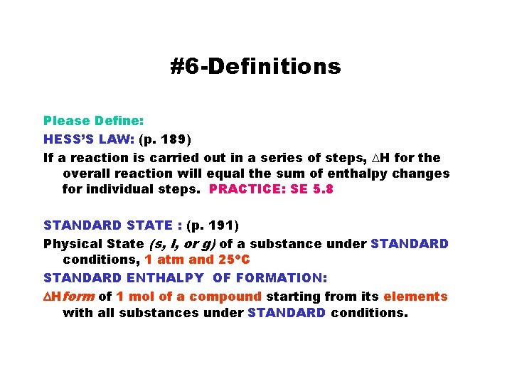 #6 -Definitions Please Define: HESS’S LAW: (p. 189) If a reaction is carried out