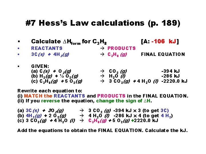 #7 Hess’s Law calculations (p. 189) • • Calculate DHform for C 3 H