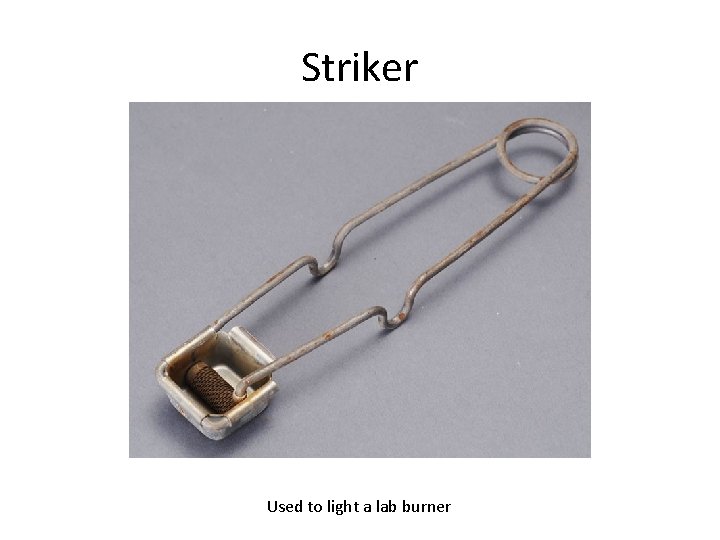 Striker Used to light a lab burner 