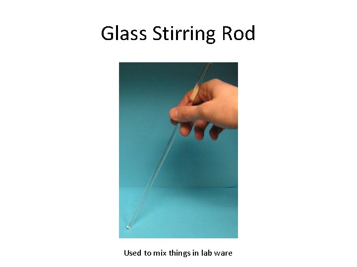 Glass Stirring Rod Used to mix things in lab ware 