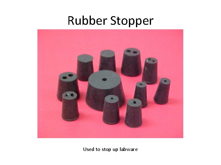 Rubber Stopper Used to stop up labware 