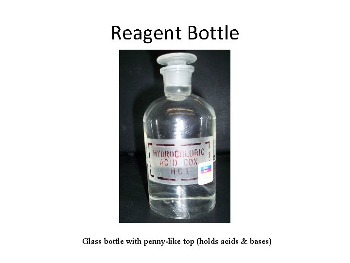 Reagent Bottle Glass bottle with penny-like top (holds acids & bases) 