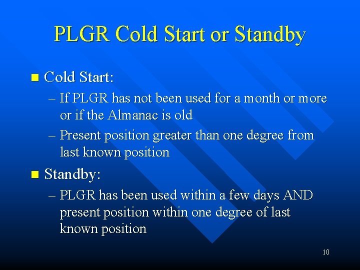 PLGR Cold Start or Standby n Cold Start: – If PLGR has not been PLGR Cold Start or Standby n Cold Start: – If PLGR has not been