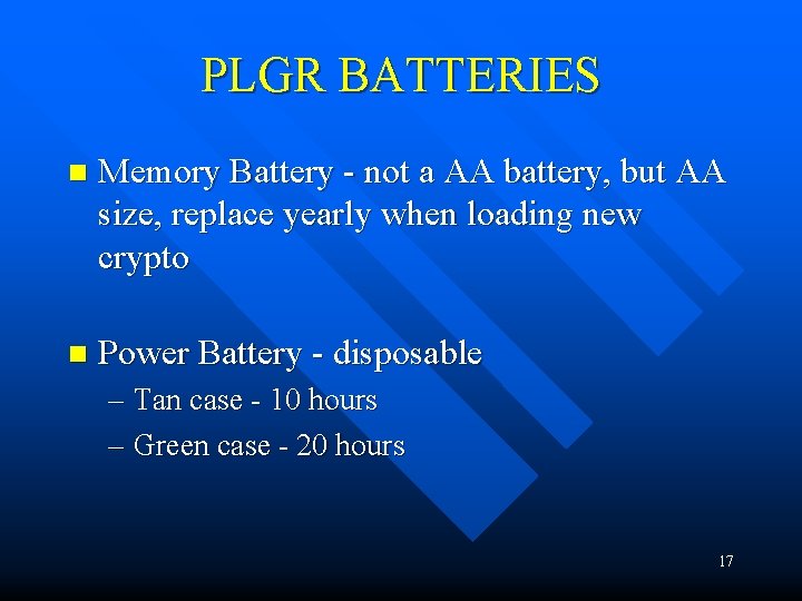 PLGR BATTERIES n Memory Battery - not a AA battery, but AA size, replace PLGR BATTERIES n Memory Battery - not a AA battery, but AA size, replace