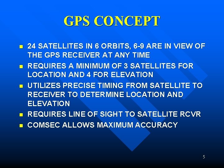 GPS CONCEPT n n n 24 SATELLITES IN 6 ORBITS, 6 -9 ARE IN GPS CONCEPT n n n 24 SATELLITES IN 6 ORBITS, 6 -9 ARE IN