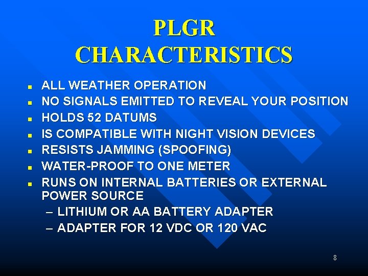 PLGR CHARACTERISTICS n n n n ALL WEATHER OPERATION NO SIGNALS EMITTED TO REVEAL PLGR CHARACTERISTICS n n n n ALL WEATHER OPERATION NO SIGNALS EMITTED TO REVEAL