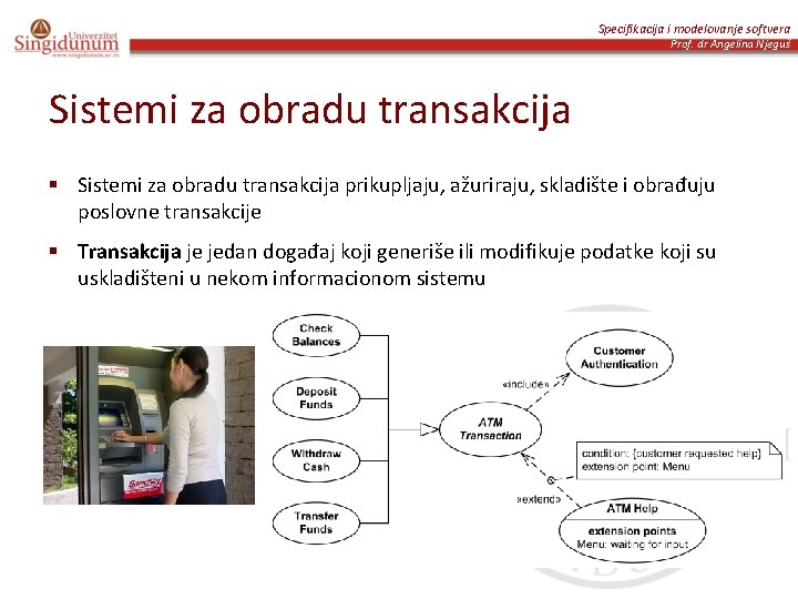 Specifikacija i modelovanje softvera Prof. dr Angelina Njeguš Sistemi za obradu transakcija § Sistemi