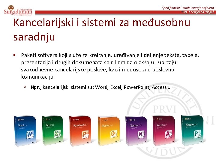 Specifikacija i modelovanje softvera Prof. dr Angelina Njeguš Kancelarijski i sistemi za međusobnu saradnju