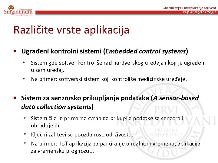 Specifikacija i modelovanje softvera Prof. dr Angelina Njeguš Različite vrste aplikacija § Ugrađeni kontrolni