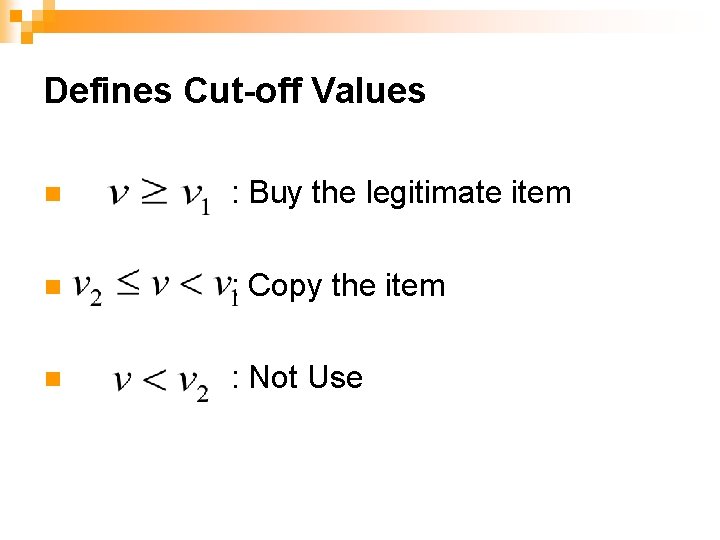 Defines Cut-off Values n : Buy the legitimate item n : Copy the item