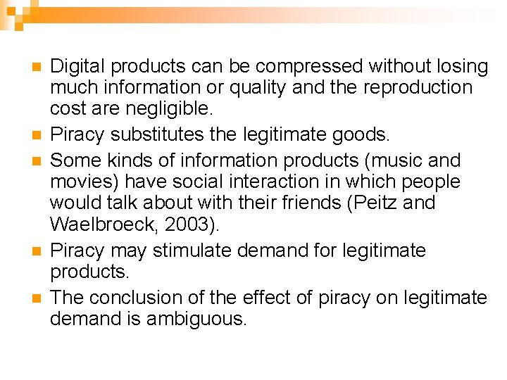n n n Digital products can be compressed without losing much information or quality