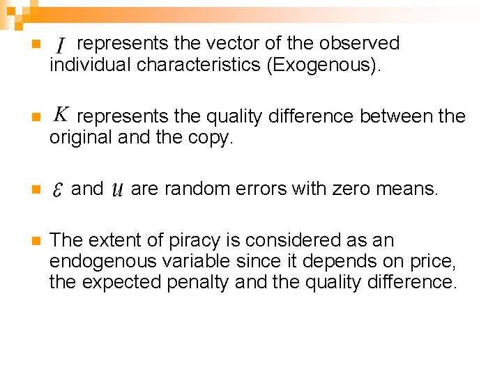 n represents the vector of the observed individual characteristics (Exogenous). n represents the quality