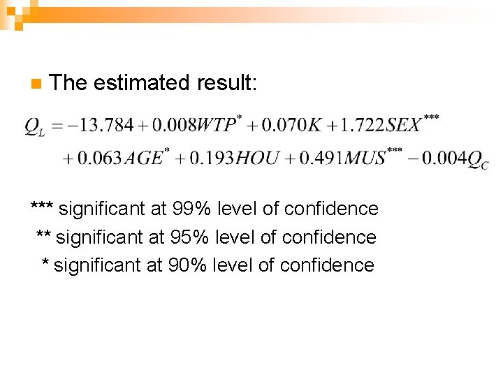 n The estimated result: *** significant at 99% level of confidence ** significant at