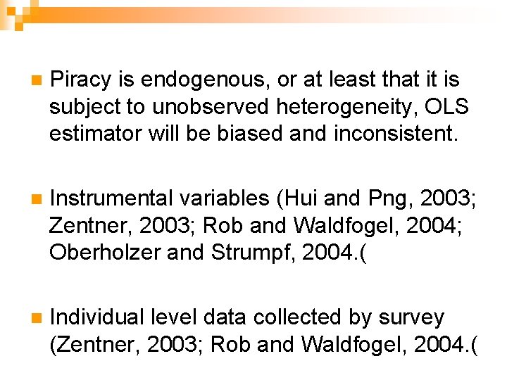 n Piracy is endogenous, or at least that it is subject to unobserved heterogeneity,