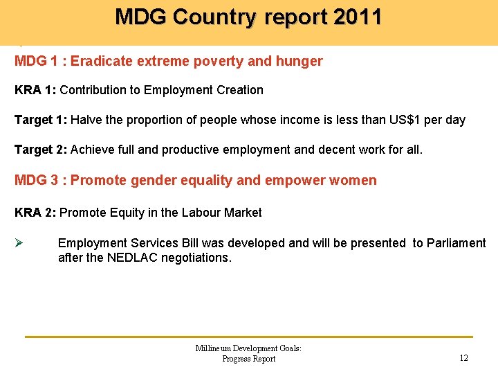 MDG Country report 2011 MDG 1 : Eradicate extreme poverty and hunger KRA 1: