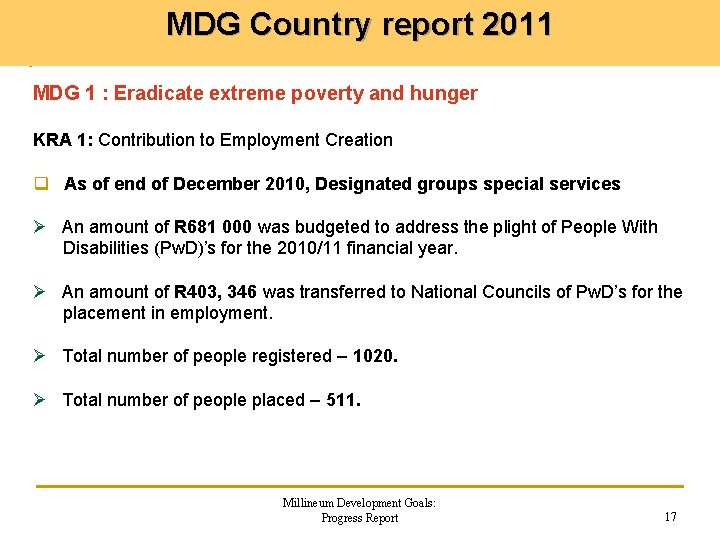 MDG Country report 2011 MDG 1 : Eradicate extreme poverty and hunger KRA 1: