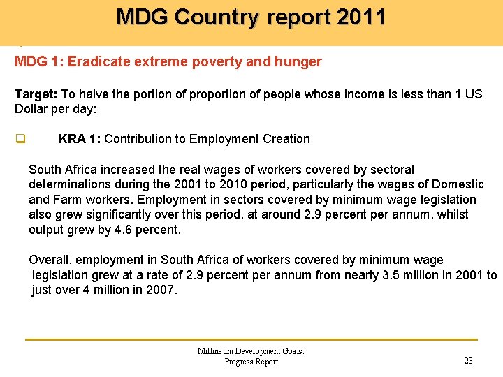 MDG Country report 2011 MDG 1: Eradicate extreme poverty and hunger Target: To halve