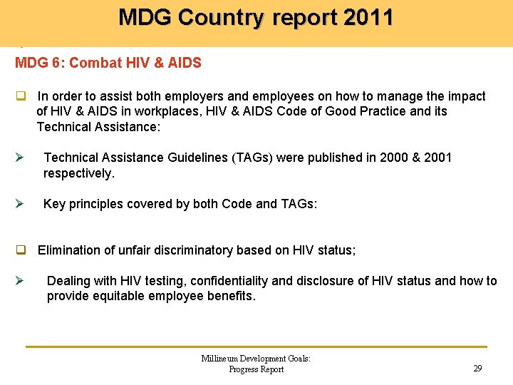 MDG Country report 2011 MDG 6: Combat HIV & AIDS q In order to