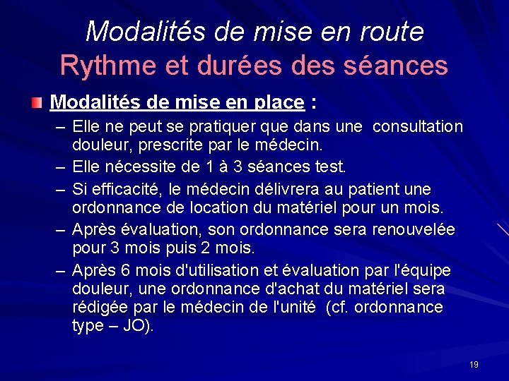 Modalités de mise en route Rythme et durées des séances Modalités de mise en Modalités de mise en route Rythme et durées des séances Modalités de mise en