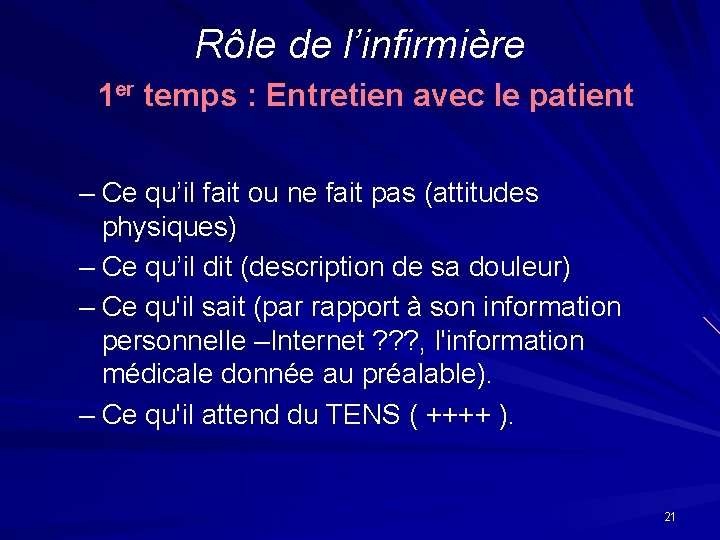 Rôle de l’infirmière 1 er temps : Entretien avec le patient – Ce qu’il Rôle de l’infirmière 1 er temps : Entretien avec le patient – Ce qu’il